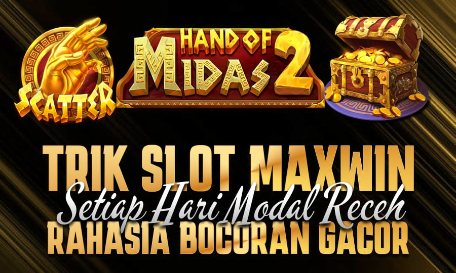 Slot Legendaris: Hand of Midas 2 Trik Slot Maxwin Setiap Hari Modal Receh